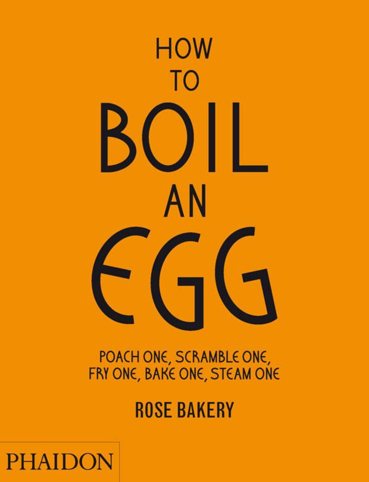 How to Boil an Egg: Poach One, Scramble One, Fry One, Bake One, Steam One book cover by Rose Carrarini
