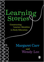 Learning Stories: Constructing Learner Identities in Early Education book cover by Margaret Carr, Wendy Lee