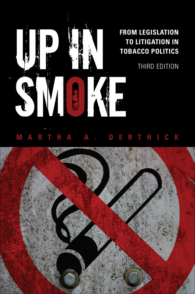 Up in Smoke: From Legislation to Litigation in Tobacco Politics book cover by Martha A. Derthick