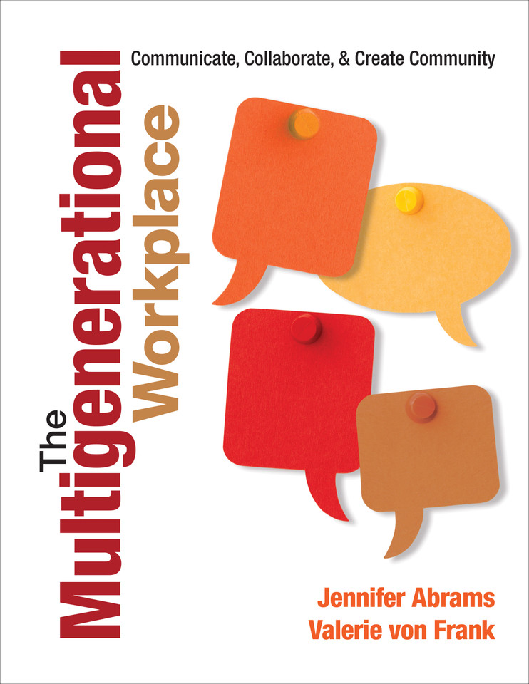 The Multigenerational Workplace: Communicate, Collaborate, and Create Community book cover by Jennifer Abrams, Valerie von Frank