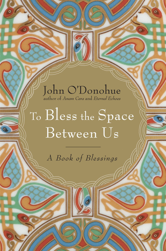 To Bless the Space Between Us: A Book of Blessings book cover by John O'Donohue