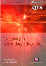 Creativity in Secondary Education (Achieving QTS Cross-Curricular Strand Series) book cover by Jonathan Savage, Martin Fautley