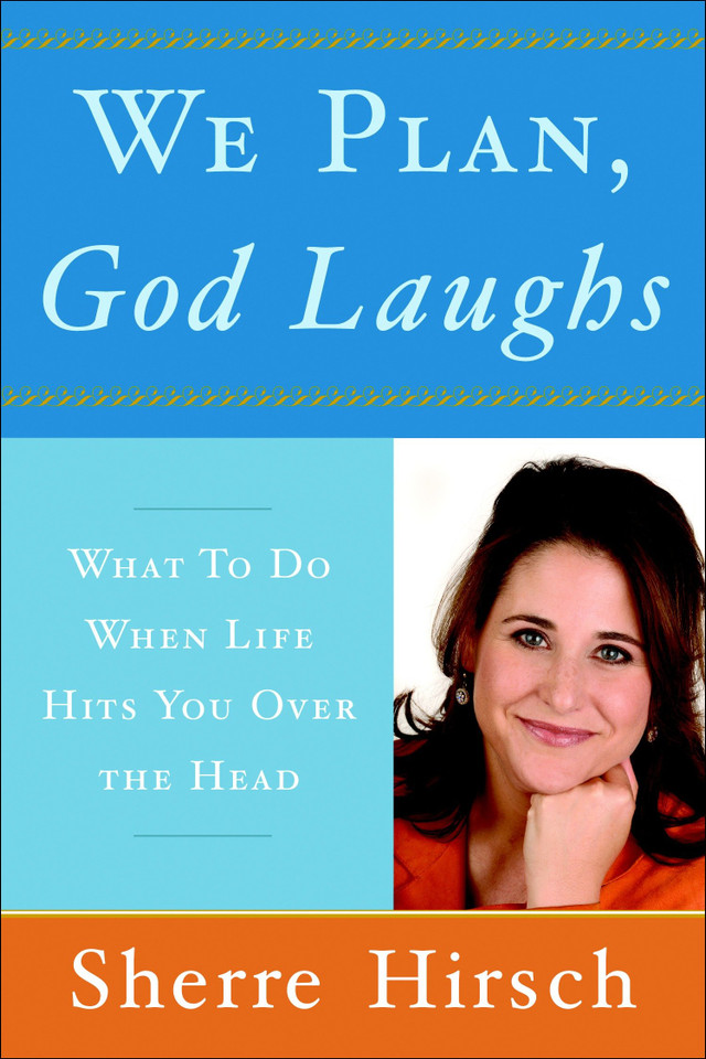 We Plan, God Laughs: What to Do When Life Hits You Over the Head book cover by Sherre Hirsch