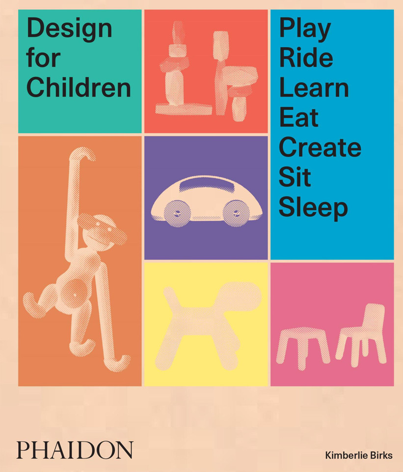 Design for Children: Play, Ride, Learn, Eat, Create, Sit, Sleep book cover by Kimberlie Birks