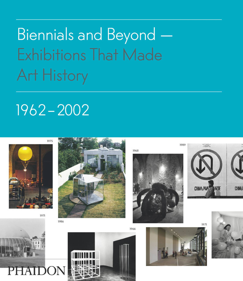 Biennials and Beyond: Exhibitions that Made Art History: 1962-2002 book cover by 