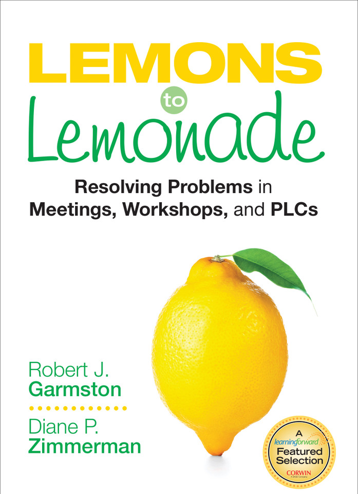 Lemons to Lemonade: Resolving Problems in Meetings, Workshops, and PLCs book cover by Robert J. Garmston, Diane P. Zimmerman