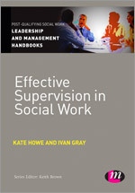Effective Supervision in Social Work (Post-Qualifying Social Work Leadership and Management Handbooks) book cover by Kate Howe, Ivan Gray