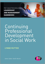 Continuing Professional Development in Social Care (Post-Qualifying Social Work Leadership and Management Handbooks) book cover by Lynne Rutter