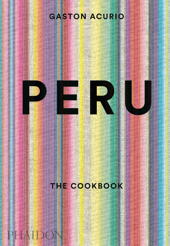 Peru: The Cookbook book cover by Gastón Acurio