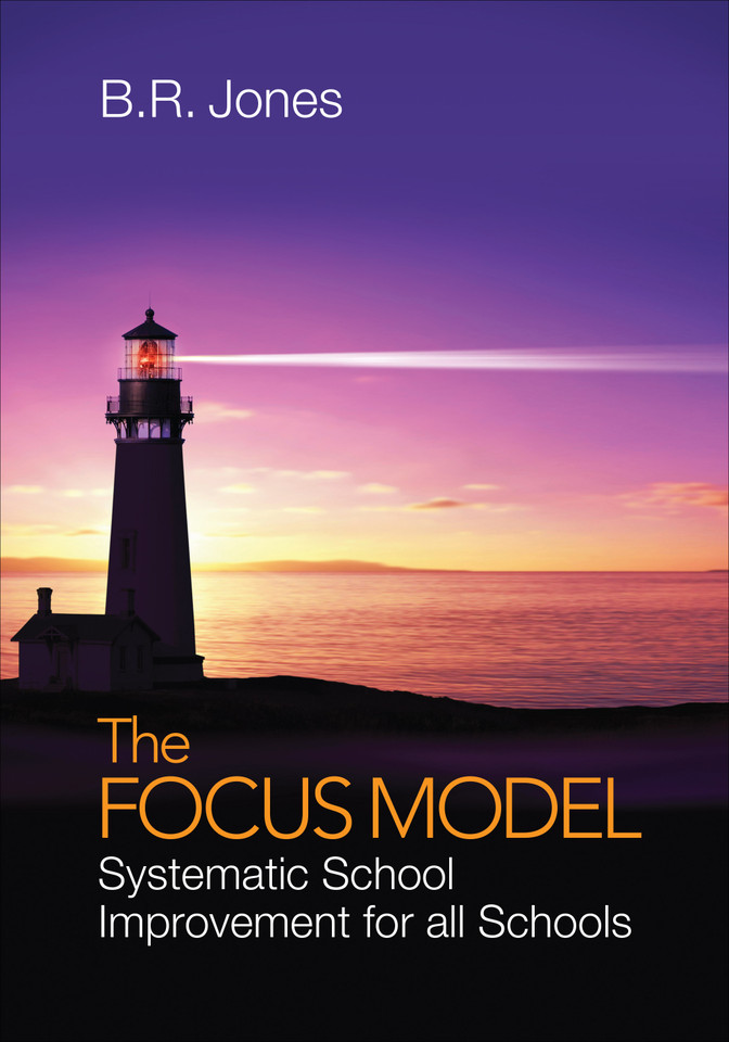 The Focus Model: Systematic School Improvement for all Schools book cover by B.R. Jones