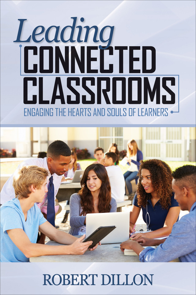 Leading Connected Classrooms: Engaging the Hearts and Souls of Learners book cover by Robert Dillon