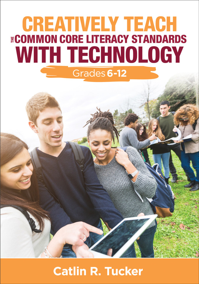 Creatively Teach the Common Core Literacy Standards With Technology: Grades 6-12 (Corwin Teaching Essentials) book cover by Catlin R. Tucker