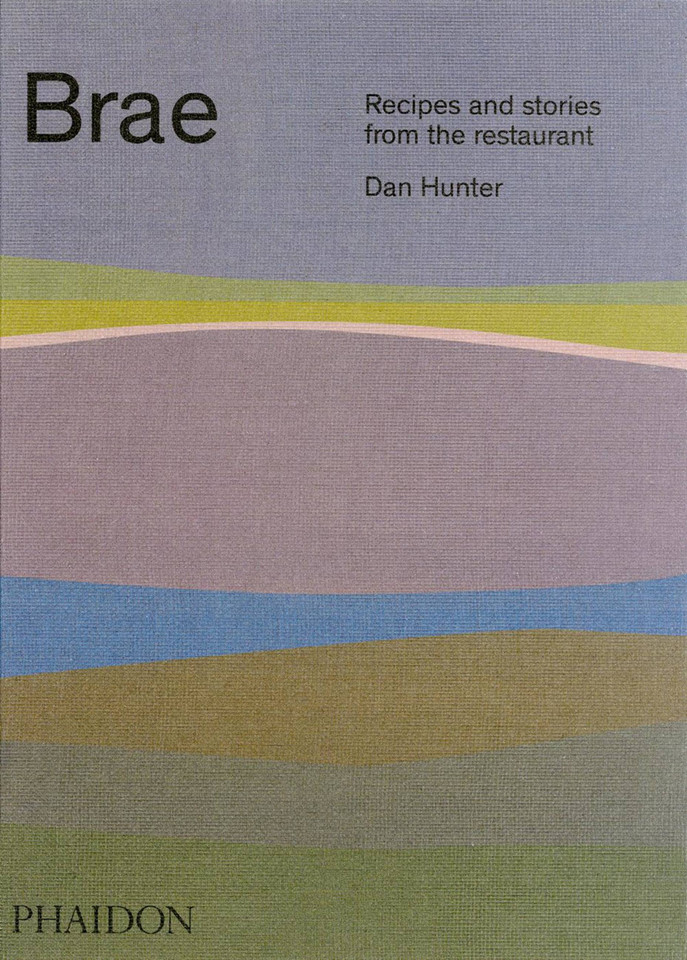 Brae: Recipes and stories from the restaurant book cover by Dan Hunter