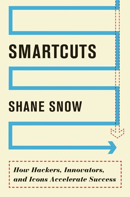 Smartcuts: How Hackers, Innovators, and Icons Accelerate Success book cover by Shane Snow