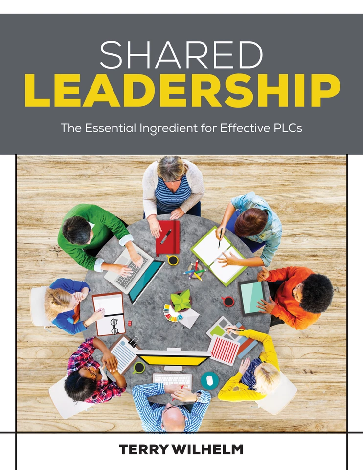 Shared Leadership: The Essential Ingredient for Effective PLCs book cover by Terry Wilhelm