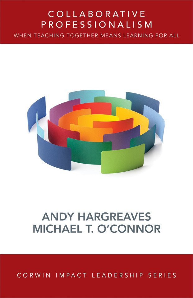 Collaborative Professionalism: When Teaching Together Means Learning for All (Corwin Impact Leadership Series) book cover by Andy Hargreaves, Michael T. O′Connor