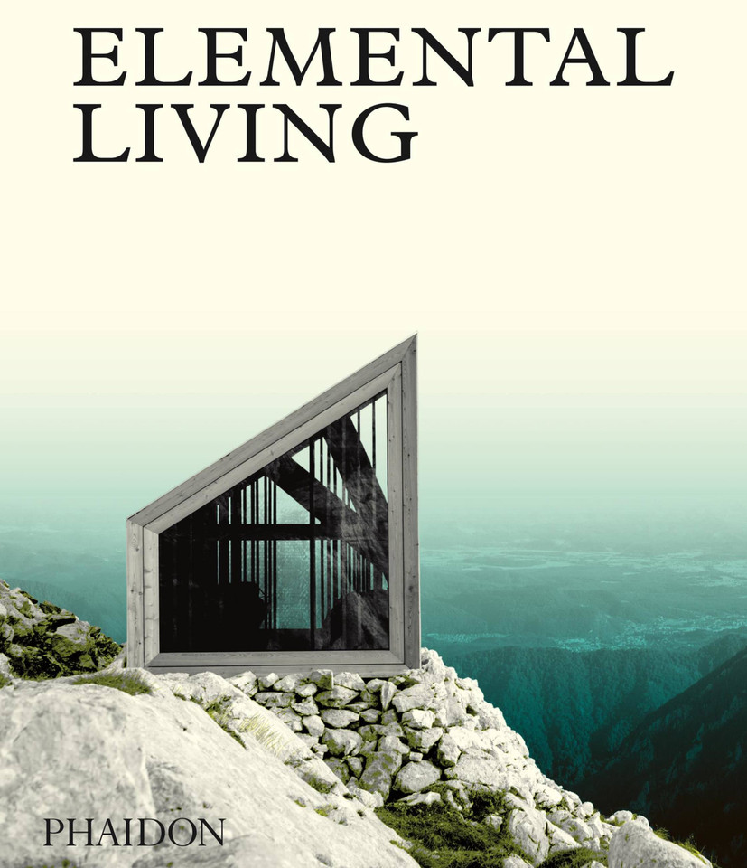 Elemental Living: Contemporary Houses in Nature book cover by Phaidon Editors