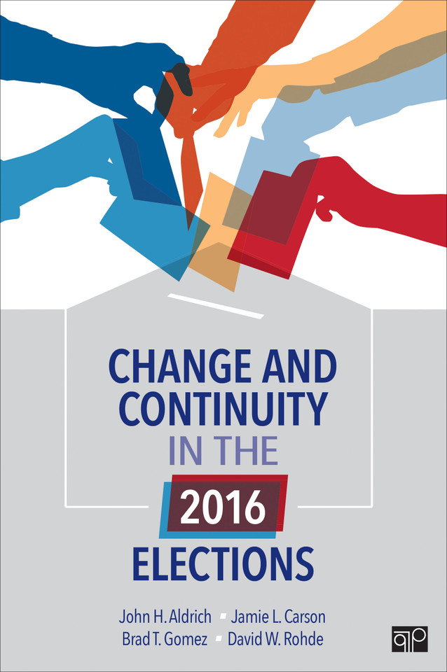 Change and Continuity in the 2016 Elections book cover by John H. Aldrich, Jamie L. Carson, Brad T. Gomez, David W. Rohde