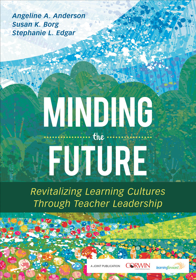 Minding the Future: Revitalizing Learning Cultures Through Teacher Leadership book cover by Angeline A. Anderson, Susan K. Borg, Stephanie L. Edgar