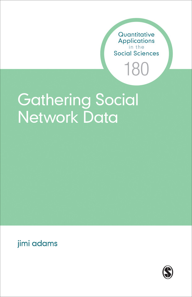 Gathering Social Network Data (Quantitative Applications in the Social Sciences) book cover by jimi adams