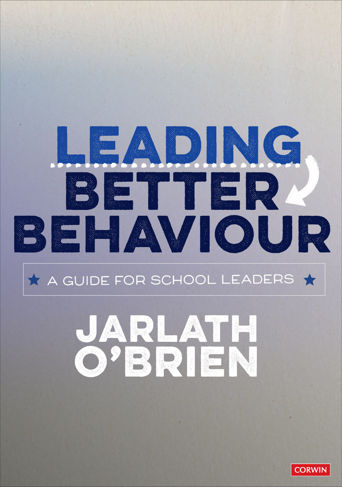 Leading Better Behaviour: A Guide for School Leaders book cover by Jarlath O′Brien