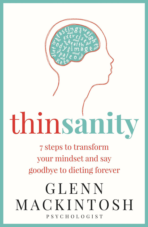 Thinsanity: 7 Steps to Transform Your Mindset and Say Goodbye to Dieting Forever book cover by Glenn Mackintosh