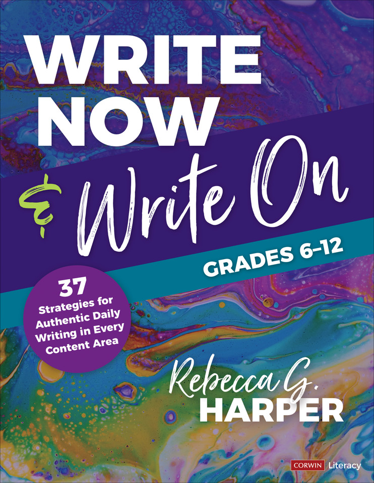 Write Now & Write On, Grades 6-12: 37 Strategies for Authentic Daily Writing in Every Content Area (Corwin Literacy) book cover by Rebecca G. Harper