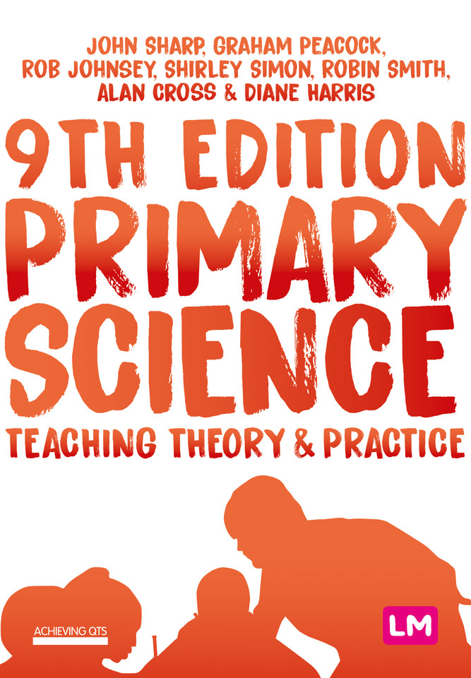 Primary Science: Teaching Theory and Practice (Achieving QTS Series) book cover by John Sharp, Graham Peacock, Rob Johnsey, Shirley Simon, Robin Smith, Alan Cross, Diane Harris