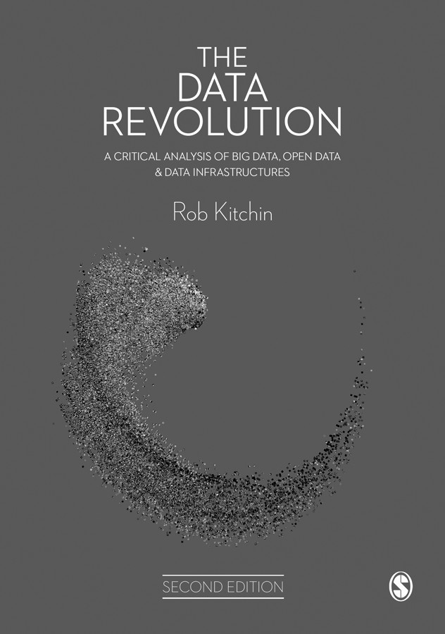 The Data Revolution: A Critical Analysis of Big Data, Open Data and Data Infrastructures book cover by Rob Kitchin