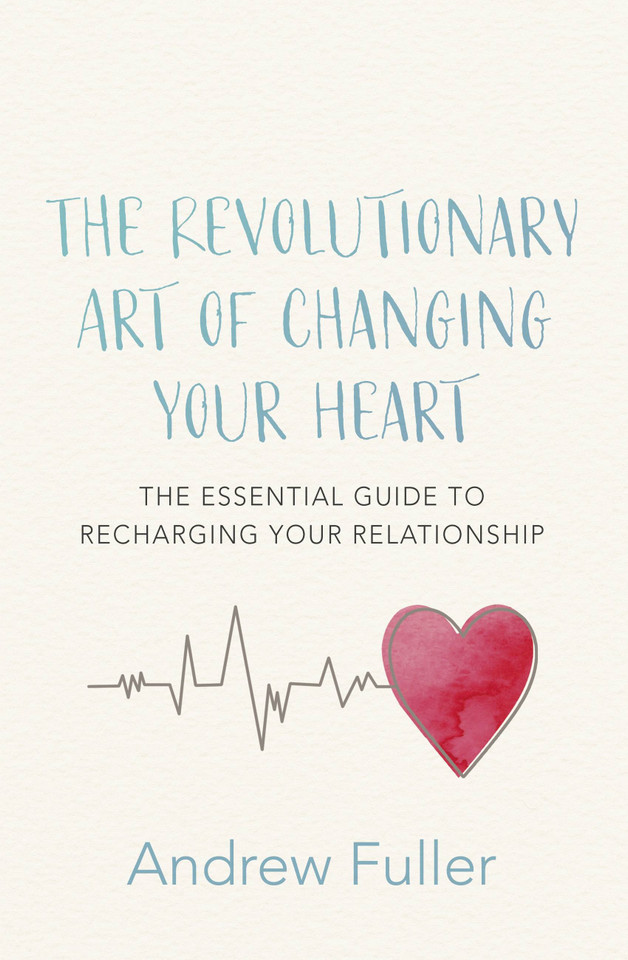 The Revolutionary Art of Changing Your Heart: The essential guide to recharging your relationship book cover by Andrew Fuller
