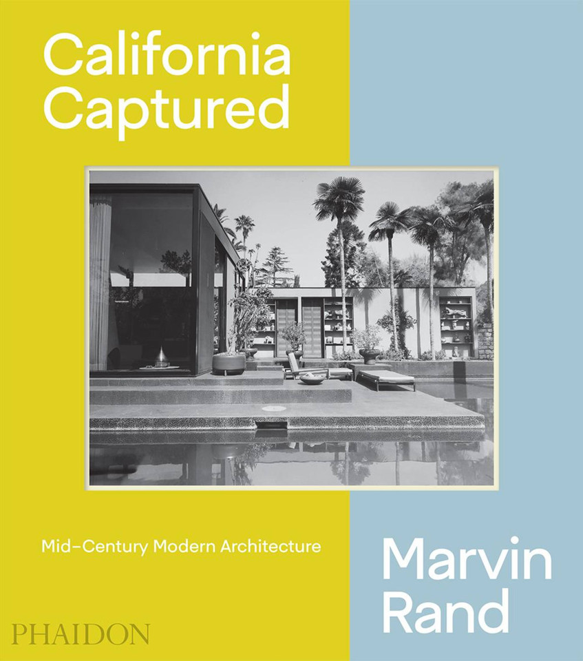 California Captured: Mid-Century Modern Architecture, Marvin Rand book cover by Emily Bills, Sam Lubell, Pierluigi Serraino