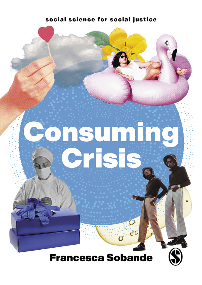 Consuming Crisis: Commodifying Care and COVID-19 (Social Science for Social Justice) book cover by Francesca Sobande