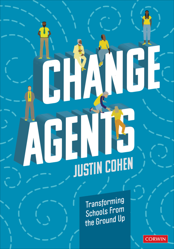 Change Agents: Transforming Schools From the Ground Up book cover by Justin Cohen