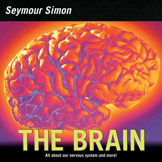 The Brain: All about Our Nervous System and More! book cover by Seymour Simon