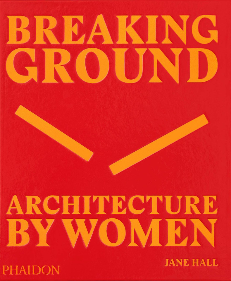 Breaking Ground: Architecture by Women book cover by Jane Hall