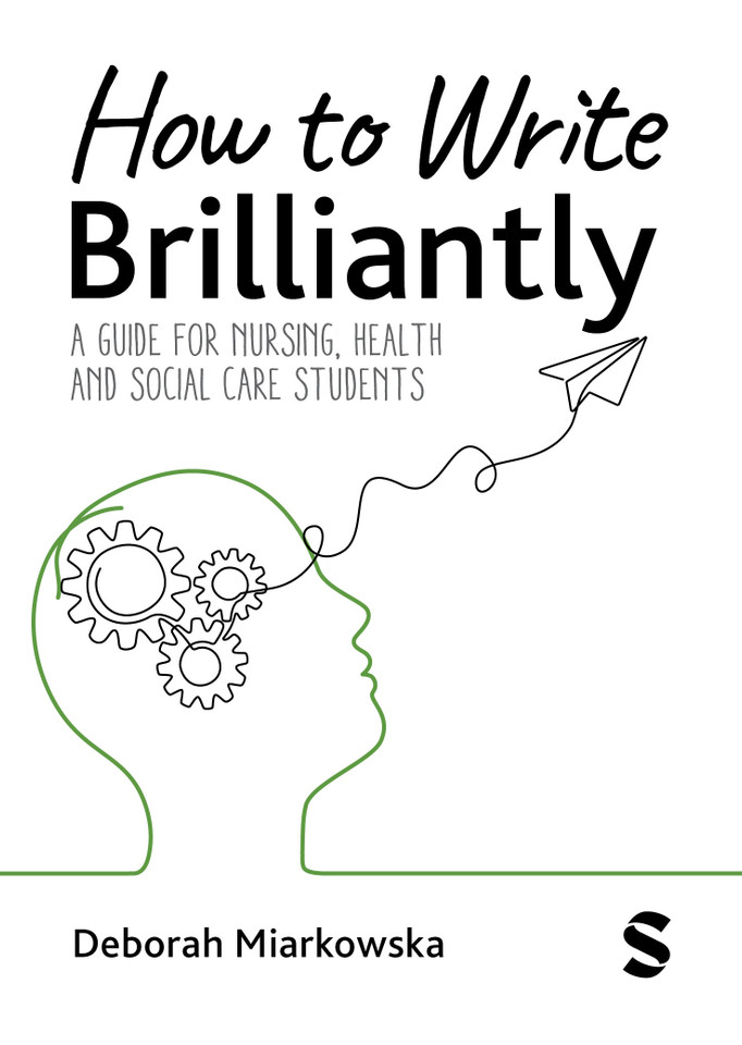 How to Write Brilliantly: A Guide for Nursing, Health & Social Care Students book cover by Deborah Miarkowska