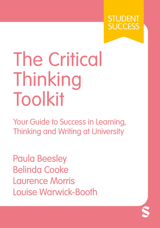 The Critical Thinking Toolkit: Your Guide to Success in Learning, Thinking and Writing at University (Student Success) book cover by Paula Beesley, Belinda Cooke, Laurence Morris, Louise Warwick-Booth