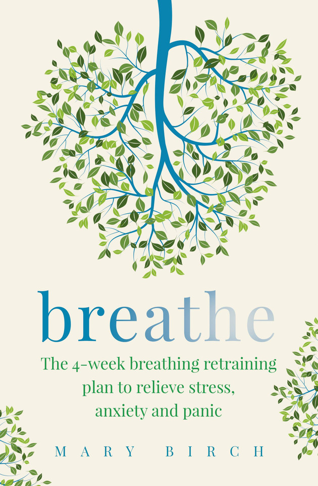 Breathe: The 4-week breathing retraining plan to relieve stress, anxiety and panic book cover by Mary Birch