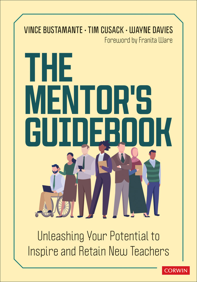 The Mentor′s Guidebook: Unleashing Your Potential to Inspire and Retain New Teachers (Corwin Teaching Essentials) book cover by Vince Bustamante, Tim Cusack, Wayne Davies