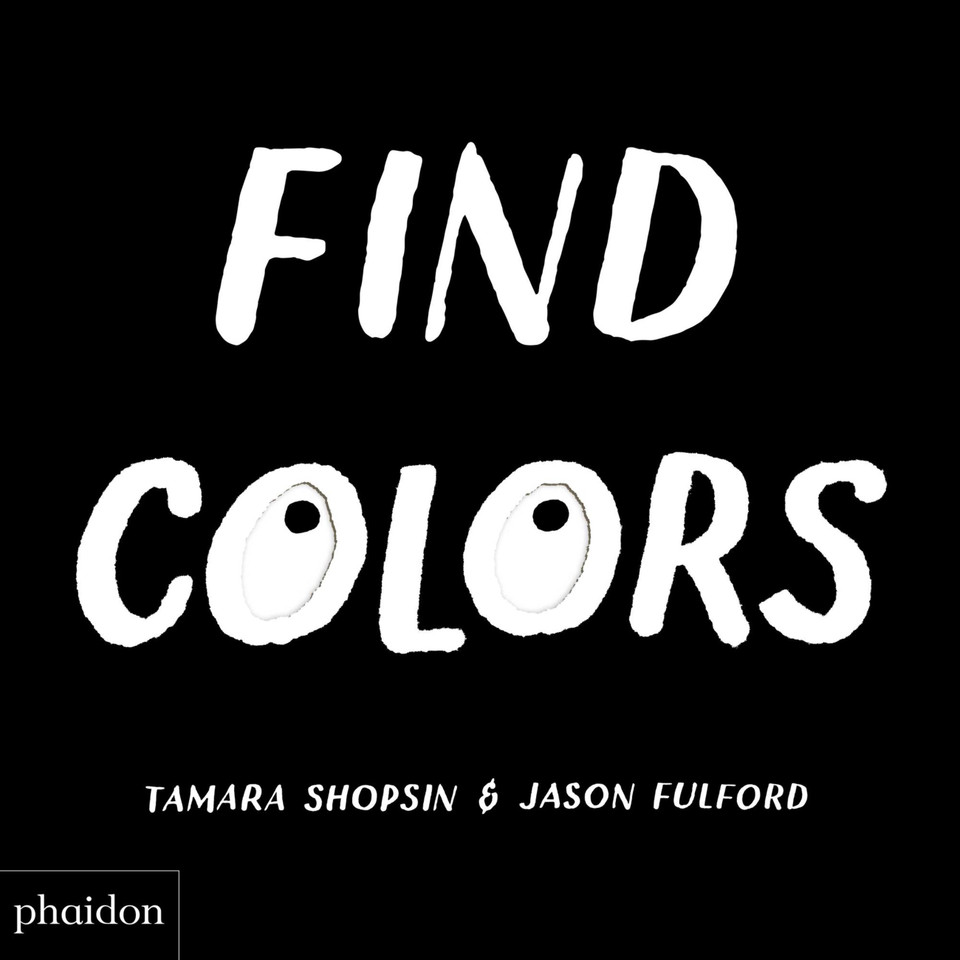 Find Colors: Published in association with the Whitney Museum of American Art book cover by Tamara Shopsin, Jason Fulford