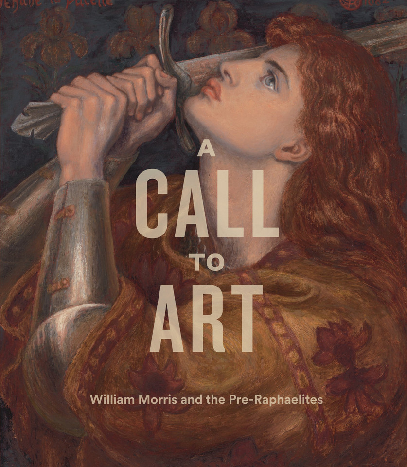 A Call to Art: William Morris and the Pre-Raphaelites [9781781301425]