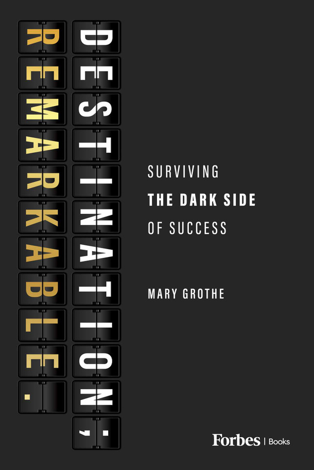 Destination; Remarkable.: Surviving the Dark Side of Success book cover by Mary Grothe