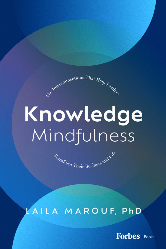 Knowledge Mindfulness: The Interconnections That Help Leaders Transform Their Business and Life book cover by Laila Marouf