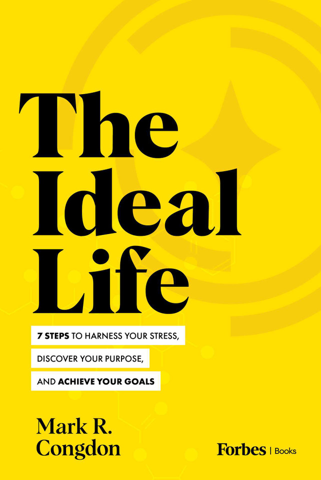 The Ideal Life: 7 Steps to Harness Your Stress, Discover Your Purpose, and Achieve Your Goals book cover by Mark R. Congdon