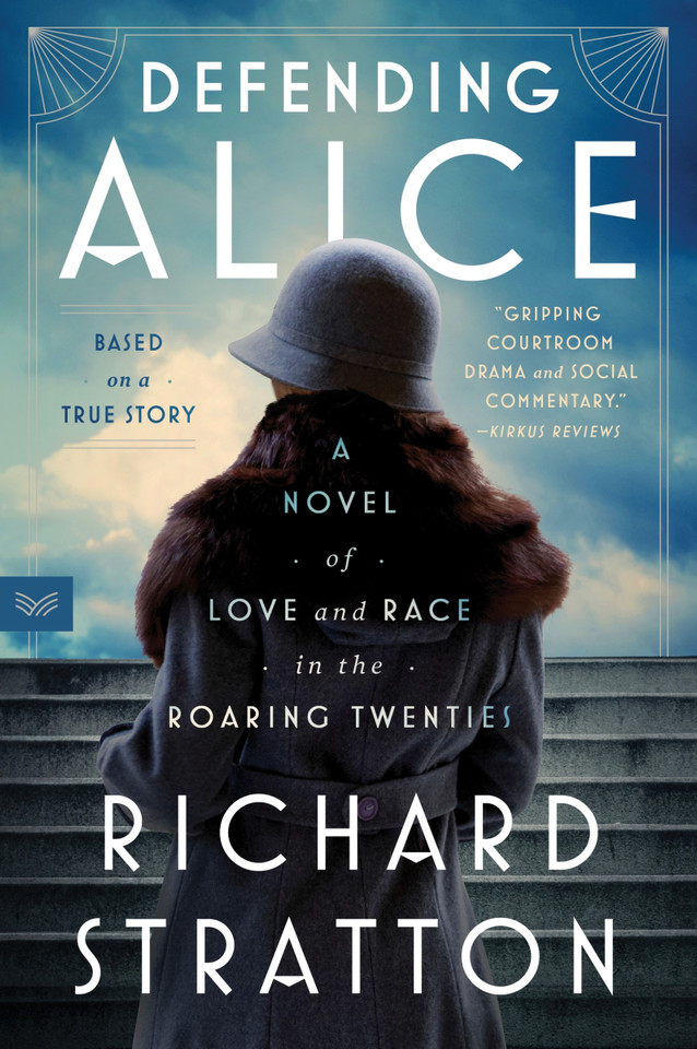 Defending Alice: A Novel of Love and Race in the Roaring Twenties book cover by Richard Stratton