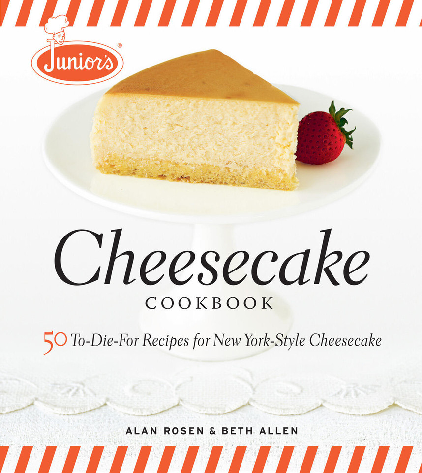 Junior's Cheesecake Cookbook: 50 To-Die-For Recipes of New York-Style Cheesecake book cover by Alan Rosen