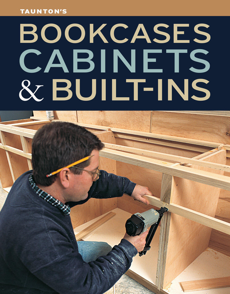 Bookcases, Cabinets & Built-Ins: The Maker's Guide to Custom Storage book cover by 