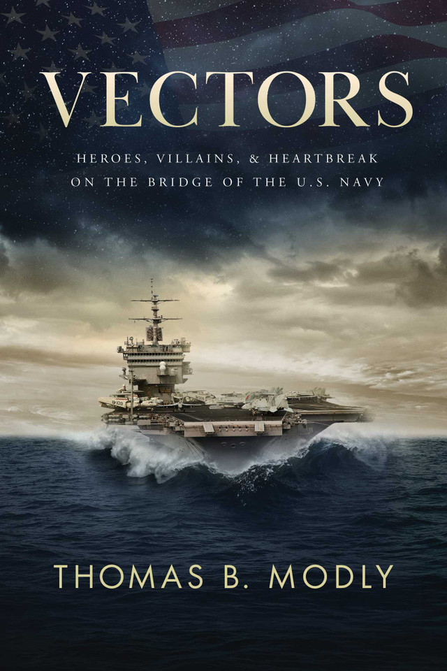 Vectors: Heroes, Villains, and Heartbreak on the Bridge of the U.S. Navy book cover by Thomas B. Modly