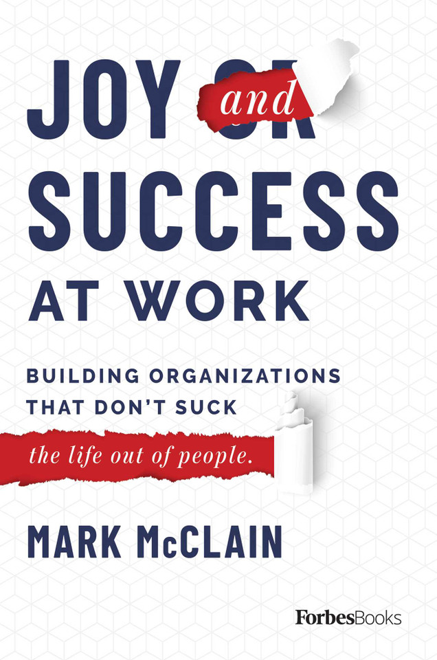 Joy and Success At Work: Building Organizations That Don't Suck (The Life Out Of People) book cover by Mark McClain