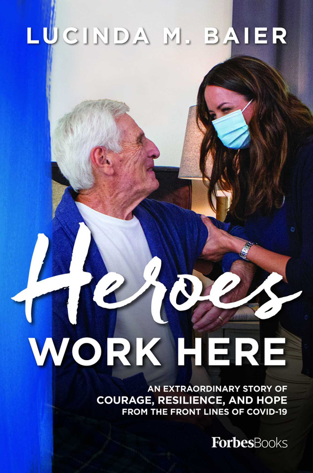 Heroes Work Here: An Extraordinary Story of Courage, Resilience and Hope from the Frontlines of COVID-19 book cover by Lucinda M. Baier